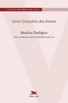 Imagem de BIOETICA DIALOGICA - UMA CONTRIBUICAO A PARTIR DA FILOSOFIA DE LIMA VAZ