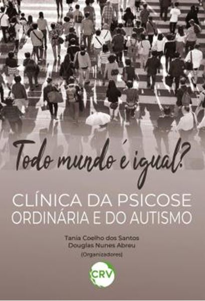 Picture of TODO MUNDO E IGUAL? - CLINICA DA PSICOSE ORDINARIA E DO AUTISMO
