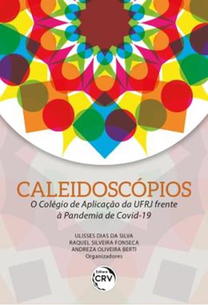 Picture of CALEIDOSCOPIOS - O COLEGIO DE APLICACAO DA UFRJ FRENTE A PANDEMIA DE COVID-19