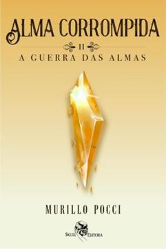 Imagem de ALMA CORROMPIDA - VOLUME 2 - A GUERRA DAS ALMAS