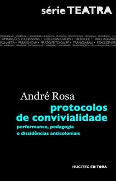 Imagem de PROTOCOLOS DE CONVIVIALIDADE - PERFORMANCE, PEDAGOGIA E DISSIDENCIAS ANTICOLONIAIS
