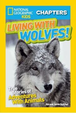 Imagem de NATIONAL GEOGRAPHIC KIDS CHAPTERS - LIVING WITH WOLVES! - TRUE STORIES OF ADVENTURES WITH ANIMALS (NGK CHAPTERS)