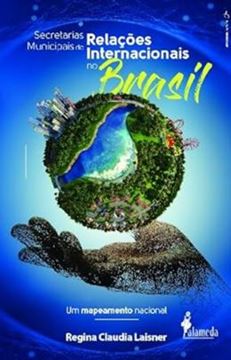 Imagem de SECRETARIAS MUNICIPAIS DE RELACOES INTERNACIONAIS NO BRASIL - UM MAPEAMENTO NACIONAL