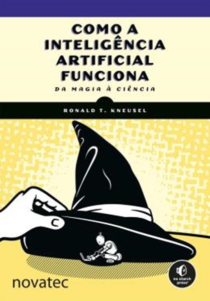 Picture of COMO A INTELIGÊNCIA ARTIFICIAL FUNCIONA - DA MAGIA À CIÊNCIA