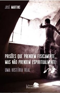 Imagem de PRISOES QUE PRENDEM FISICAMENTE, MAS NAO PRENDEM ESPIRITUALMENTE
