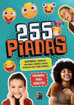 Imagem de 255 PIADAS - ADIVINHAS, CUMULOS, PONTINHOS, BICHOS E MUITA DIVERSAO PARA A FAMILIA TODA