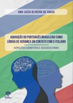 Imagem de AQUISICAO DO PORTUGUES BRASILEIRO COMO LÍNGUA DE HERANCA EM CONTATO COM O ITALIANO - ASPECTOS COGNITIVOS E SOCIOCULTURAIS