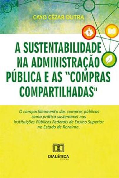 Picture of SUSTENTABILIDADE NA ADMINISTRACAO PUBLICA E AS COMPRAS COMPARTILHADAS, A