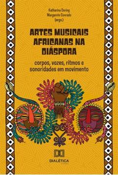 Imagem de ARTES MUSICAIS AFRICANAS NA DIASPORA - CORPOS, VOZES, RITMOS E SONORIDADES EM MOVIMENTO