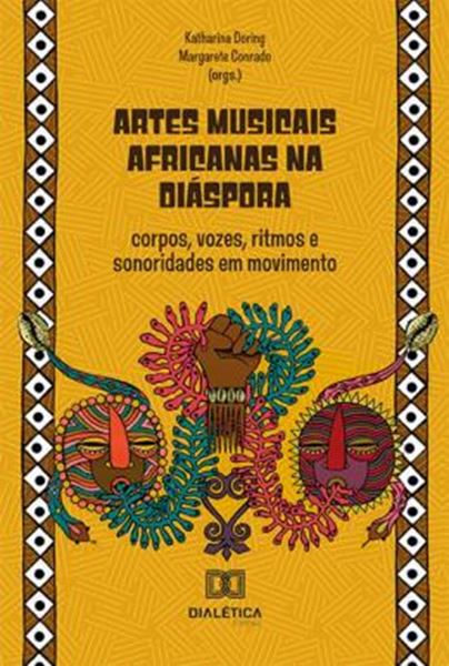 Picture of ARTES MUSICAIS AFRICANAS NA DIASPORA - CORPOS, VOZES, RITMOS E SONORIDADES EM MOVIMENTO