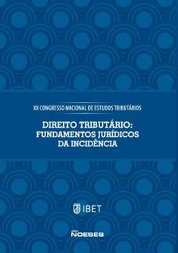 Imagem de XX CONGRESSO NACIONAL DE ESTUDOS TRIBUTARIOS - DIREITO TRIBUTARIO: FUNDAMENTOS JURIDICOS DA INCIDENCIA