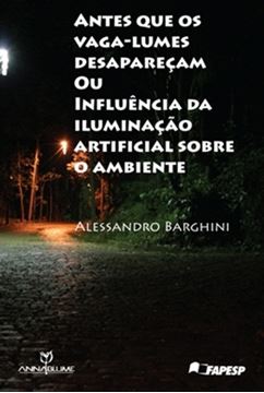 Imagem de ANTES QUE OS VAGA-LUMES DESAPARECAM OU INFLUENCIA DA ILUMINACAO ARTIFICIAL SOBRE O AMBIENTE
