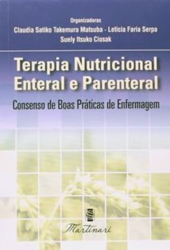 Imagem de TERAPIA NUTRICIONAL ENTERAL E PARENTEAL - CONSENSO DE BOAS PRATICAS DE ENFERMAGEM 