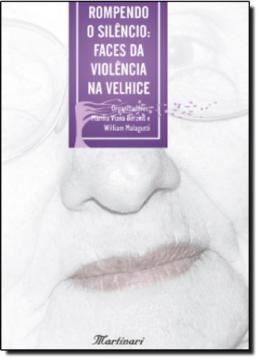 Imagem de ROMPENDO O SILENCIO - FACES DA VIOLENCIA NA VELHICE