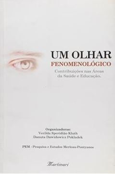Imagem de UM OLHAR FENOMENOLOGICO - CONTRIBUICAO NAS AREAS DA SAUDE E EDUCACAO