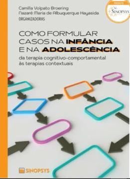 Imagem de COMO FORMULAR CASOS NA INFANCIA E NA ADOLESCENCIA- DA TERAPIA COGNITIVO-COMPORTAMENTAL AS TERAPIAS CONTEXTUAIS