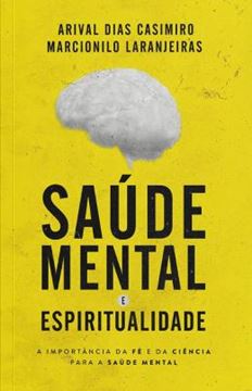 Imagem de SAUDE MENTAL E ESPIRITUALIDADE - A IMPORTANCIA DA FE E DA CIENCIA PARA A SAUDE MENTAL