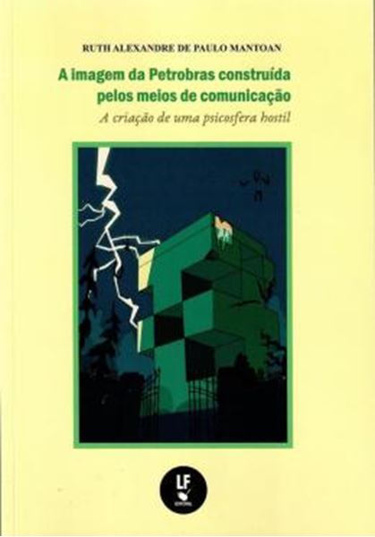 Picture of A IMAGEM DA PETROBRAS CONSTRUIDA PELOS MEIOS DE COMUNICACAO - A CRIACAO DE UMA PSICOSFERA HOSTIL