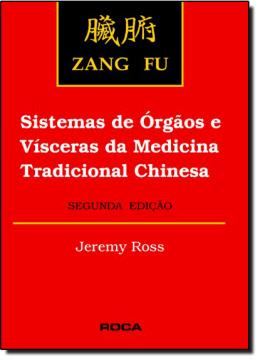 Imagem de ZANG FU - SISTEMAS DE ORGAOS E VISCERAS DA MEDICINA TRADICIONAL CHINESA - 2ª ED