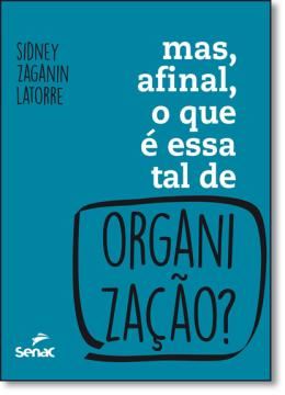 Imagem de MAS, AFINAL, O QUE E ESSA TAL DE ORGANIZACAO?
