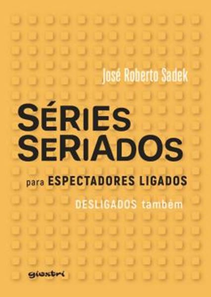 Picture of SERIES E SERIADOS - PARA ESPECTADORES LIGADOS E DESLIGADOS TAMBEM