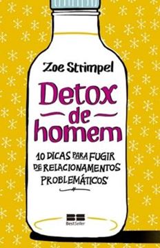 Imagem de DETOX DE HOMEM - 10 DICAS PARA FUGIR DE RELACIONAMENTOS PROBLEMATICOS 1ª EDICAO