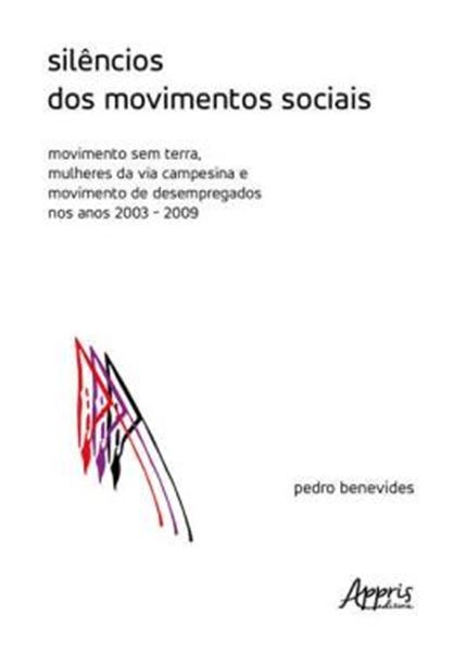 Picture of SILENCIOS DOS MOVIMENTOS SOCIAIS: MOVIMENTO SEM TERRA, MULHERES DA VIA CAMPESINA E MOVIMENTO DE DESEMPREGADOS NOS ANOS 2003-2009