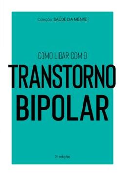 Imagem de COLECAO SAUDE DA MENTE - COMO LIDAR COM O TRANSTORNO BIPOLAR - 2ª ED