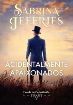 Imagem de ACIDENTALMENTE APAIXONADOS - ESCOLA DE DEBUTANTES - LIVRO 3
