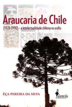 Imagem de ARAUCARIA DE CHILE - 1978-1990 - A INTELECTUALIDADE CHILENA NO EXILIO