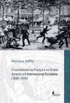 Imagem de SOCIALISMO NA FRANCA E NO BRASIL DURANTE A II INTERNACIONAL SOCIALISTA (1889-1918), O