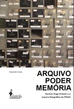 Imagem de ARQUIVO, PODER, MEMORIA - HERMAN HUGO GRAESER E O ARQUIVO FOTOGRAFICO DO IPHAN