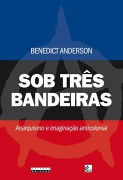 Imagem de SOB TRES BANDEIRAS - ANARQUISMO E IMAGINACAO ANTICOLONIAL