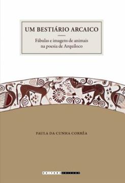 Imagem de UM BESTIARIO ARCAICO - FABULAS E IMAGENS DE ANIMAIS NA POESIA DE ARQUILOCO