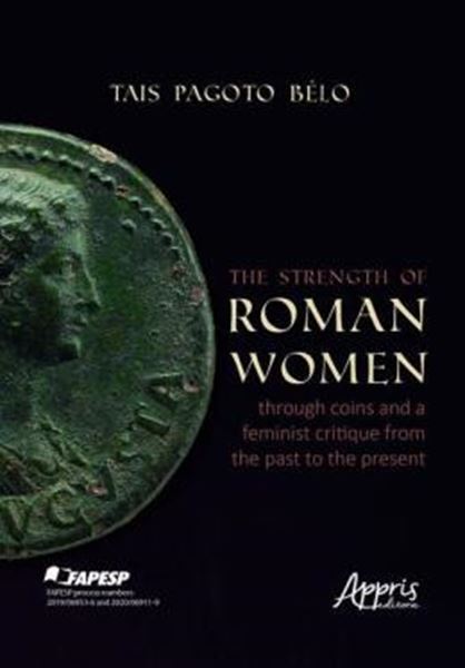 Picture of THE STRENGTH OF ROMAN WOMEN THROUGH COINS AND A FEMINIST CRITIQUE FROM THE PAST TO THE PRESENT
