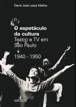 Imagem de ESPETACULO DA CULTURA: TEATRO E TV EM SP 1940/50, O