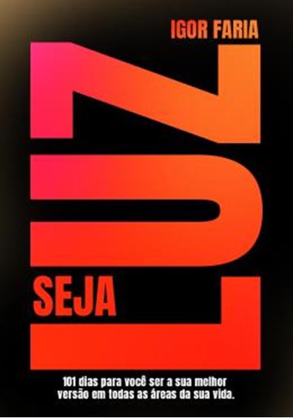 Picture of SEJA LUZ - COMO SE TORNAR A SUA MELHOR VERSAO EM 101 DIAS