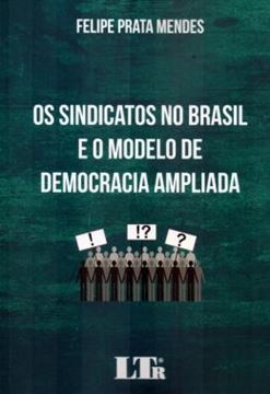 Imagem de SINDICATOS NO BRASIL MODELO DEMOCRACIA AMPLIADA, O