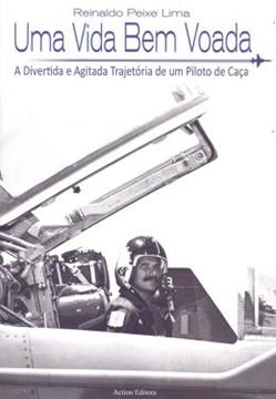 Imagem de UMA VIDA BEM VOADA - A DIVERTIDA E AGITADA TRAJETÓRIA DE UM PILOTO DE CAÇA