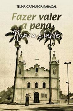 Imagem de FAZER VALER A PENA NUNCA E TARDE