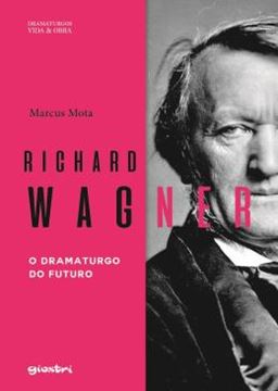 Imagem de RICHARD WAGNER - O DRAMATURGO DO FUTURO