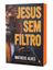 Imagem de JESUS SEM FILTRO