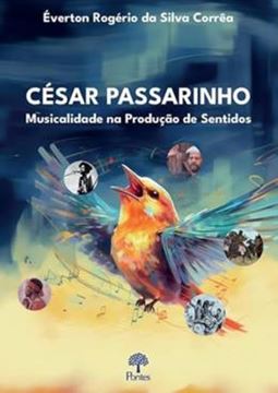 Imagem de CESAR PASSARINHO: MUSICALIDADE NA PRODUCAO DE SENTIDOS