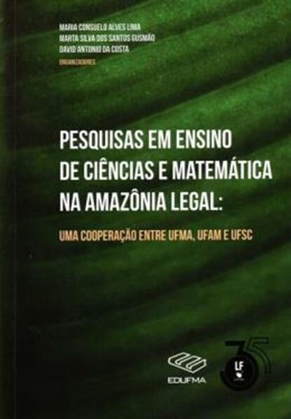Picture of PESQUISAS EM ENSINO DE CIENCIAS E MATEMATICA NA AMAZONIA LEGAL : UMA COOPERACAO ENTRE UFMA, UFAM E UFSC