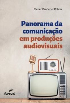 Imagem de PANORAMA DA COMUNICAÇÃO EM PRODUÇÕES AUDIOVISUAIS