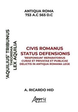 Imagem de ‘AQUILIAE’ THEOREMA CIVIS ROMANUS STATUS DEFENSIONIS ‘RESPONSUM’ REPARATORIUS CURAE ET PRIVATAE ET PUBLICAE DELICTIS IN ANTIQUA ROMANA LEGE