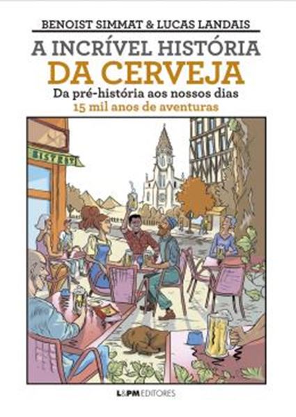 Picture of A INCRIVEL HISTORIA DA CERVEJA - DA PRE-HISTORIA AO NOSSOS DIAS - 15 MIL ANOS DE AVENTURAS