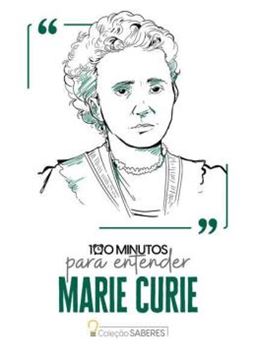 Imagem de 100 MINUTOS PARA ENTENDER MARIE CURIE