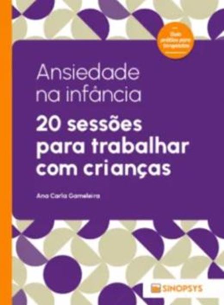 Picture of ANSIEDADE NA INFANCIA: 20 SESSOES PARA TRABALHAR COM CRIANCAS