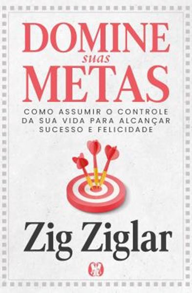 Picture of DOMINE SUAS METAS - COMO ASSUMIR O CONTROLE DA SUA VIDA PARA ALCANCAR SUCESSO E FELICIDADE